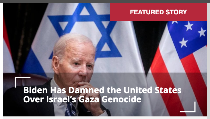 Finian Cunningham, Biden has Damned the United States over Israel's ...